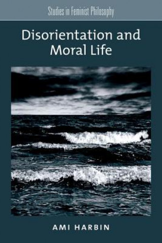 Livre Disorientation and Moral Life Ami Harbin