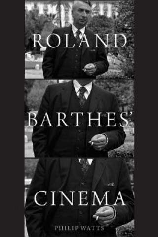 Książka Roland Barthes' Cinema Philip Watts