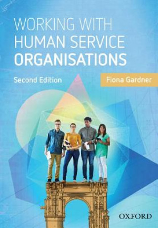 Kniha Working with Human Service Organisations Fiona Gardner