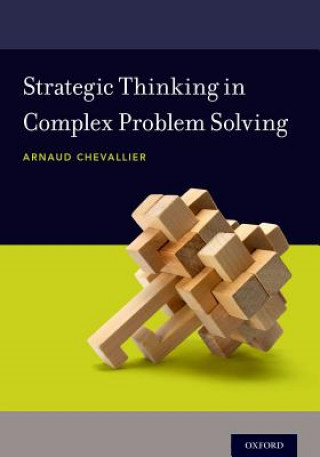 Carte Strategic Thinking in Complex Problem Solving Arnaud Chevallier