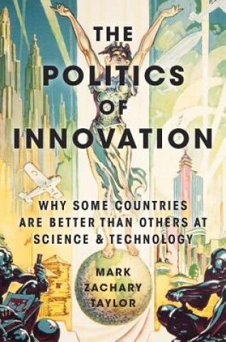 Kniha Politics of Innovation Mark Zachary Taylor