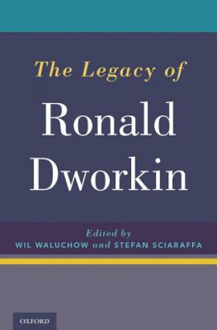 Könyv Legacy of Ronald Dworkin Wil Waluchow
