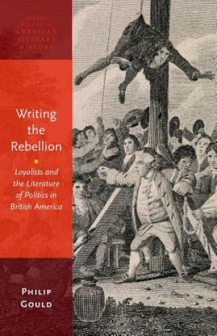 Kniha Writing the Rebellion Philip Gould