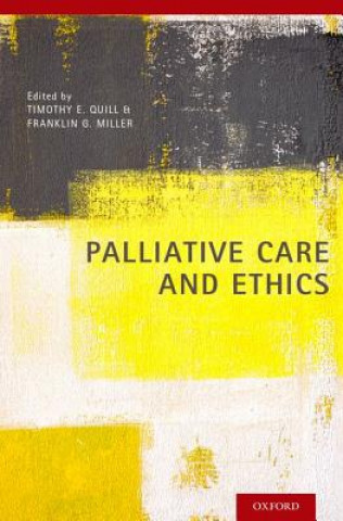 Könyv Palliative Care and Ethics Timothy E. Quill