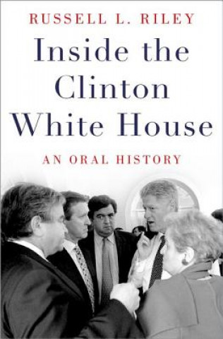 Kniha Inside the Clinton White House Russell L. Riley