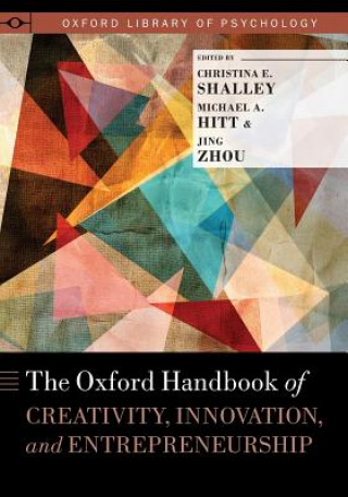 Carte Oxford Handbook of Creativity, Innovation, and Entrepreneurship Christina Shalley