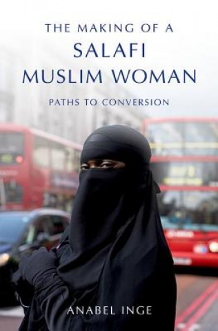 Книга Making of a Salafi Muslim Woman Anabel Inge
