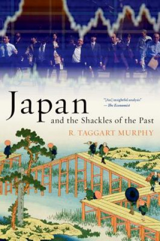 Книга Japan and the Shackles of the Past R.Taggart Murphy