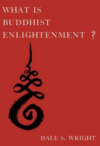 Könyv What Is Buddhist Enlightenment? Dale S. Wright