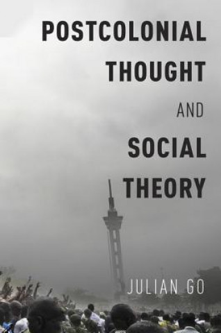 Könyv Postcolonial Thought and Social Theory Julian Go