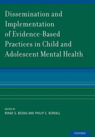 Książka Dissemination and Implementation of Evidence-Based Practices in Child and Adolescent Mental Health Rinad S. Beidas