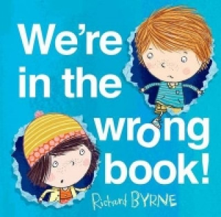 Kniha We're in the Wrong Book! Richard Byrne