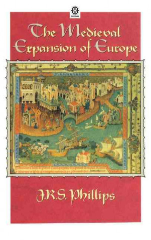 Carte Medieval Expansion of Europe J. R. S. Phillips