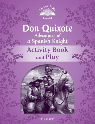 Kniha Classic Tales Second Edition: Level 4: Don Quixote: Adventures of a Spanish Knight Activity Book and Play Rachel Bladon
