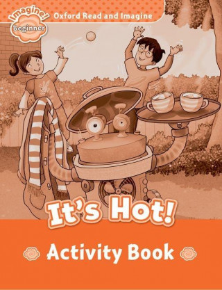 Carte Oxford Read and Imagine: Beginner: It's Hot! Activity Book Paul Shipton