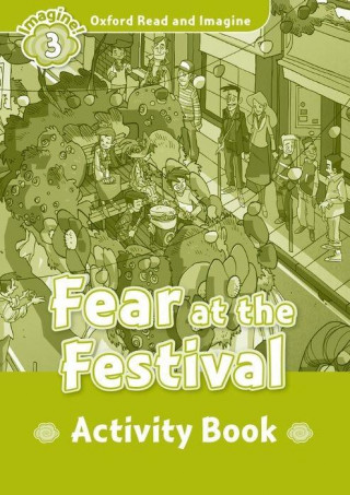 Carte Oxford Read and Imagine: Level 3:: Fear at the Festival activity book Paul Shipton