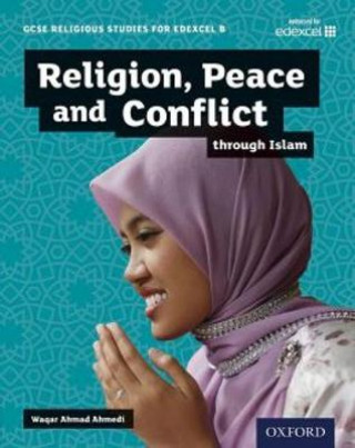 Knjiga GCSE Religious Studies for Edexcel B: Religion, Peace and Conflict through Islam Waqar Ahmad Ahmedi