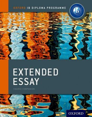 Könyv Oxford IB Diploma Programme: Extended Essay Course Companion Kosta Lekanides