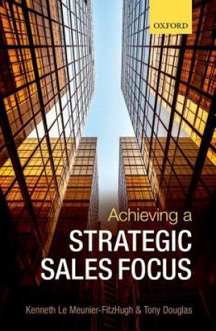 Книга Achieving a Strategic Sales Focus Kenneth Le Meunier-FitzHugh