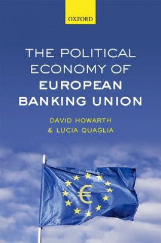 Könyv Political Economy of European Banking Union David Howarth
