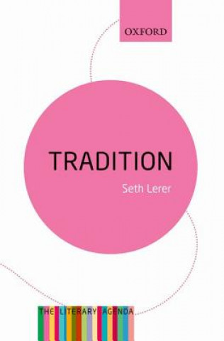 Kniha Tradition: A Feeling for the Literary Past Seth Lerer