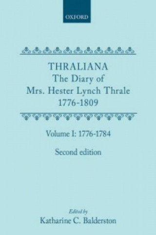 Buch Thraliana: The Diary of Mrs. Hester Lynch Thrale (Later Mrs. Piozzi) 1776-1809, Vol. 1: 1776-1784 Hester Lynch Thrale