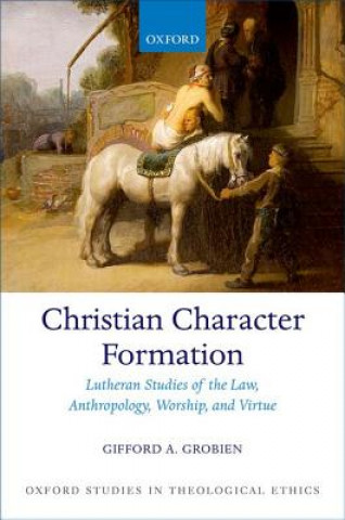 Kniha Christian Character Formation Gifford A. Grobien