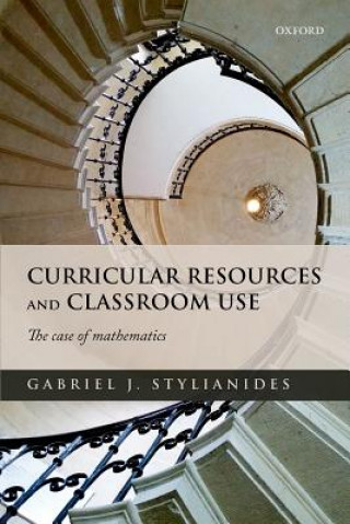 Kniha Curricular Resources and Classroom Use Gabriel J. Stylianides