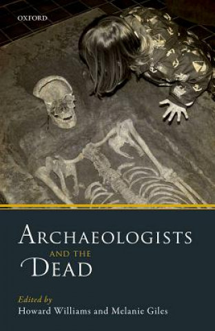 Könyv Archaeologists and the Dead Howard Williams