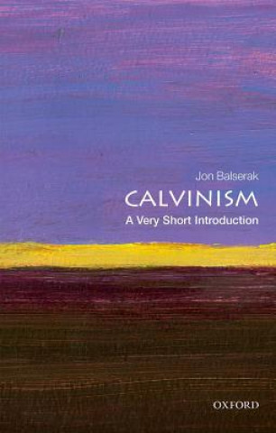 Книга Calvinism: A Very Short Introduction Jon Balserak