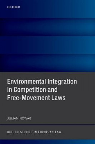 Knjiga Environmental Integration in Competition and Free-Movement Laws Julian Nowag