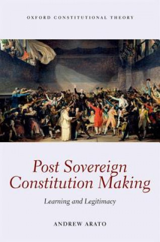 Kniha Post Sovereign Constitution Making Andrew Arato