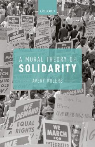 Könyv Moral Theory of Solidarity Avery Kolers