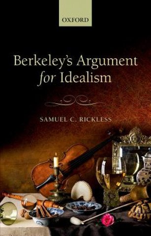 Kniha Berkeley's Argument for Idealism Samuel C. Rickless