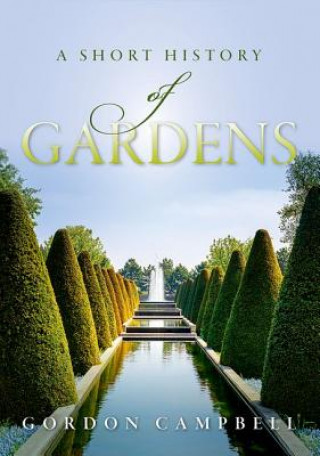 Könyv Short History of Gardens Gordon Campbell