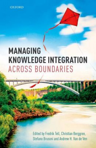 Книга Managing Knowledge Integration Across Boundaries Fredrik Tell