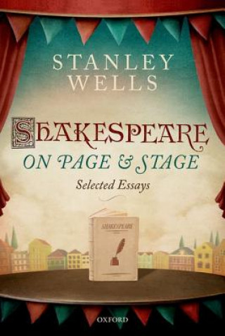 Kniha Shakespeare on Page and Stage Stanley Wells