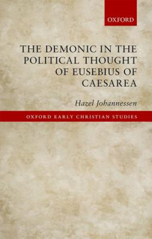 Książka Demonic in the Political Thought of Eusebius of Caesarea Hazel Johannessen