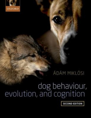 Könyv Dog Behaviour, Evolution, and Cognition Adam Miklosi
