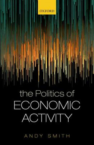 Книга Politics of Economic Activity Andy Smith