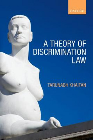 Kniha Theory of Discrimination Law Tarunabh Khaitan