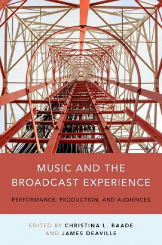 Knjiga Music and the Broadcast Experience Christina L. Baade