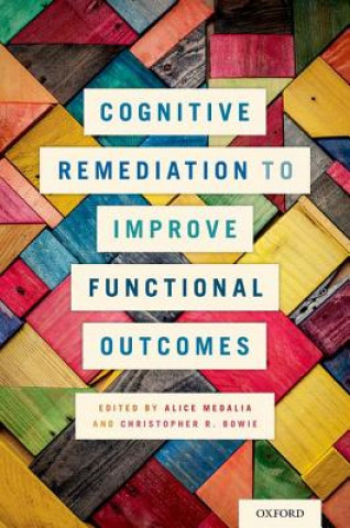 Kniha Cognitive Remediation to Improve Functional Outcomes Alice Medalia