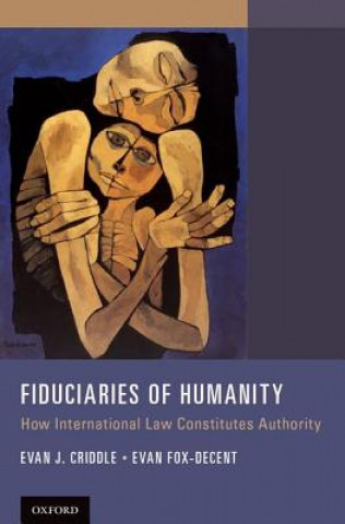 Knjiga Fiduciaries of Humanity Evan J. Criddle