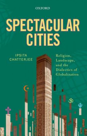 Knjiga Spectacular Cities Ipsita Chatterjee