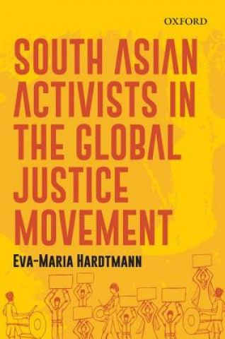 Kniha South Asian Activists in the Global Justice Movement Eva-Maria Hardtmann