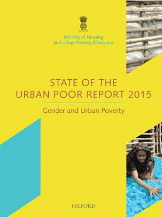 Könyv State of the Urban Poor Report 2015 Ministry of Housing and Urban Poverty Alleviation Government of India