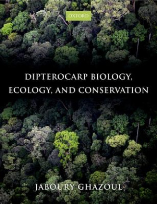 Kniha Dipterocarp Biology, Ecology, and Conservation Jaboury Ghazoul