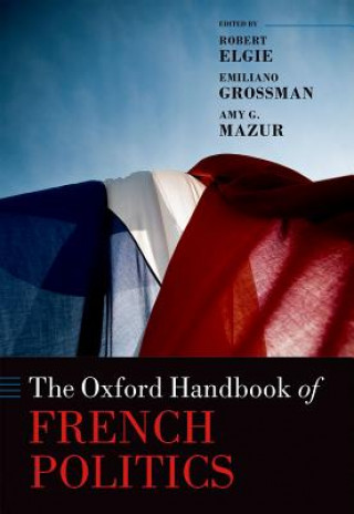 Książka Oxford Handbook of French Politics Robert Elgie