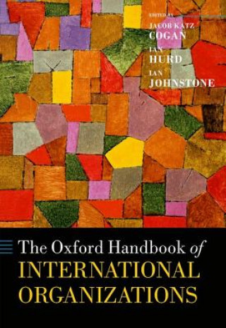 Kniha Oxford Handbook of International Organizations Ian Hurd